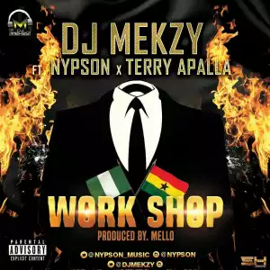 DJ Mekzy - Workshop ft. Terry Apala & Nypson